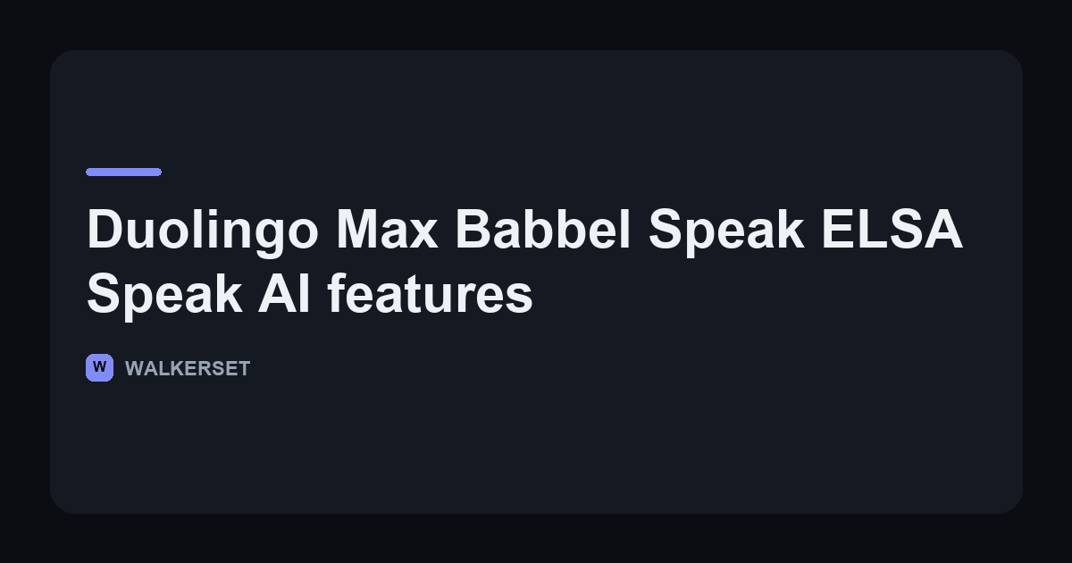 Walkerset article card comparing the AI features of Duolingo Max, Babbel, Speak and ELSA Speak, framed around Mexico City